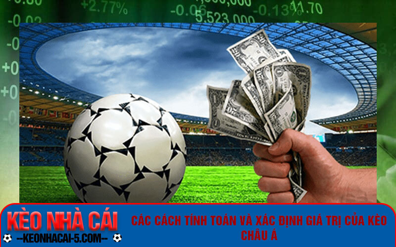 Kèo Châu Á - Cách đọc kèo châu á chi tiết và chuẩn xác 8 Các cách tính toán và xác định giá trị của kèo châu Á