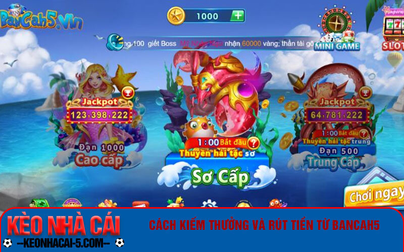 Bancah5 - Kinh nghiệm chơi game bắn cá đổi thưởng uy tín 9 Cách kiếm thưởng và rút tiền từ Bancah5