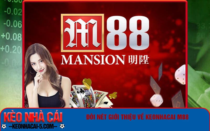Keonhacai m88 - Link Xem Trực Tiếp Keonhacai.com m88 5 Đôi nét giới thiệu về keonhacai m88
