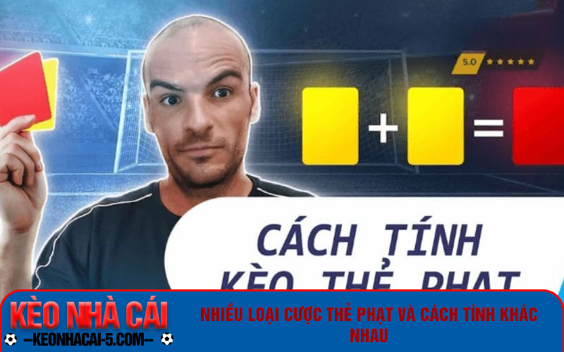 Kèo Thẻ Phạt - Giải Mã Cách Bắt Cược Chuẩn Xác Từ Cao Thủ 5 Nhiều loại cược thẻ phạt và cách tính khác nhau