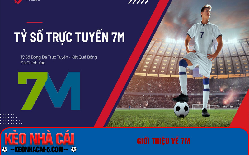7m.Cn - Trang Web Tỷ Số Trực Tuyến 7mlive Uy Tín Nhất 2024 5 Giới thiệu về 7m