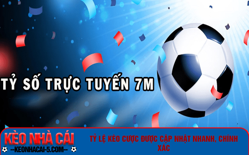 7m.Cn - Trang Web Tỷ Số Trực Tuyến 7mlive Uy Tín Nhất 2024 6 Tỷ lệ kèo cược được cập nhật nhanh, chính xác