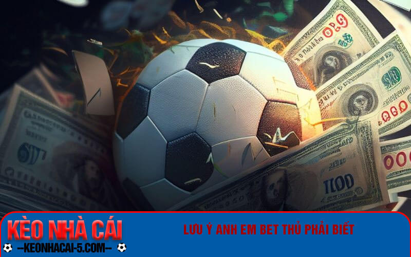 Top Diễn Đàn Cá Độ Bóng Đá - Trang Cá Cược Bóng Đá 2024 7 Lưu ý anh em bet thủ phải biết