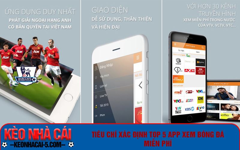 Tổng Hợp Top 5 App Xem Bóng Đá Miễn Phí Chất Lượng 5 Tiêu chí xác định top 5 app xem bóng đá miễn phí