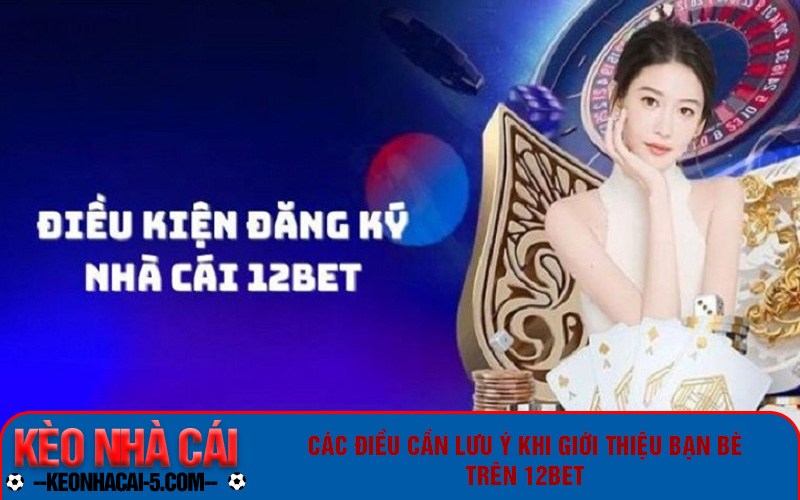 Đăng Ký 12bet Chơi Game Giải Trí, Cá Cược Có Thêm Tiền 7 Điều kiện để trở thành thành viên của nhà cái 12bet