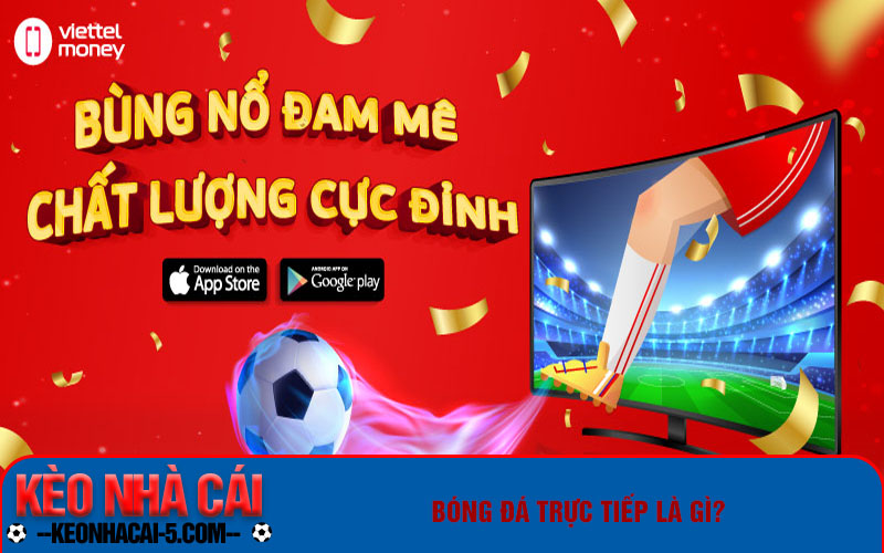 Bóng Đá Trực Tiếp Và Những Lợi Ích Mà Bạn Cần Biết 5 Bóng đá trực tiếp là gì?