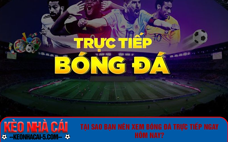 Bóng Đá Trực Tiếp Và Những Lợi Ích Mà Bạn Cần Biết 6 Bạn có thể theo dõi bóng đá trực tiếp qua đâu?