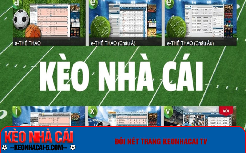 Keonhacai Tv - Trang Web Cập Nhập Tỷ Lệ Kèo Nhà Cái Uy Tín 5 Đôi nét trang keonhacai tv