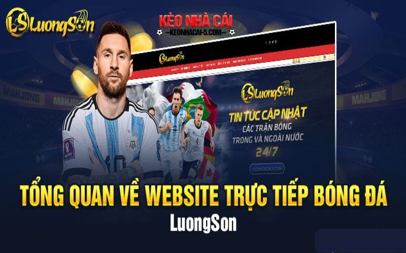 Luongsontv - Nền Tảng Bóng Đá Chất Lượng Số 1 Hiện Nay 5 Giới thiệu khái quát về luongson tv