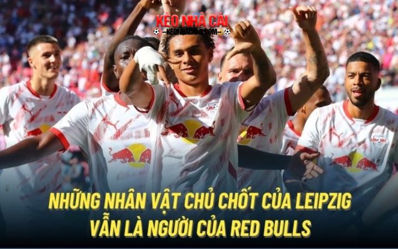 RB Leipzig - Đứa Con Ghẻ Khó Ưa Tại Bundesliga 7 Những nhân vật chủ chốt của Leipzig vẫn là người của Red Bulls