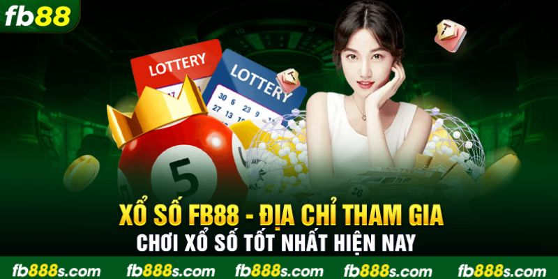Xổ Số FB88 Có Cược Bao Lô, Xiên, Đề Siêu Hấp Dẫn 6 Lý do nên chọn chơi xổ số FB88